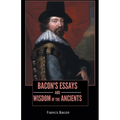 BACON'S ESSAYS and WISDOM OF THE ANCIENTS - Paperback