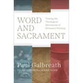 Word and Sacrament: Tracing the Theological Movements of Reformed Worship - Paperback