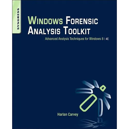 Windows Forensic Analysis Toolkit: Advanced Analysis Techniques for Windows 8 - Paperback