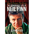 Don't Dream It's Over: The Remarkable Life of Neil Finn - Paperback