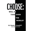 Choose: Will AI Take Over the World? - Paperback