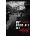 Why Presidents Fail: Political Parties and Government Survival in Latin America - Hardcover