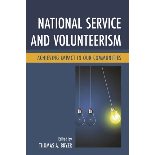 National Service and Volunteerism: Achieving Impact in Our Communities - Paperback
