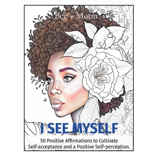 I See Myself: 50 Positive Affirmations to Cultivate Self-acceptance and a Positive Self-perception. - Paperback