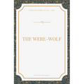 The Were-Wolf - Paperback