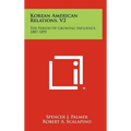 Korean American Relations, V2: The Period of Growing Influence, 1887-1895 - Hardcover