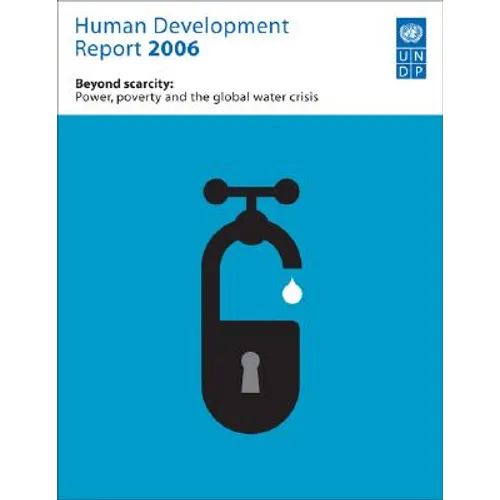 Human Development Report 2006: Beyond Scarcity: Power, Poverty and Global Water Crisis - Paperback