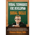 Visual Techniques for Developing Social Skills: Activities and Lesson Plans for Teaching Children with High-Functioning Autism and Asperger's Syndrome - Paperback