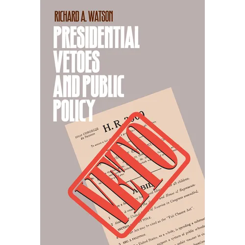 Presidential Vetoes and Public Policy - Hardcover