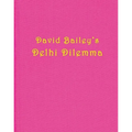 David Bailey: Delhi Dilemma - Hardcover