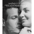 Head Over Heels: Joanne Woodward and Paul Newman: A Love Affair in Words and Pictures - Hardcover