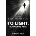 From Darkness to Light, Our God Is Able - Paperback