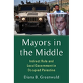 Mayors in the Middle: Indirect Rule and Local Government in Occupied Palestine - Paperback