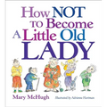 How Not to Become a Little Old Lady: A Mini Gift Book - Novelty