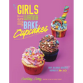Girls Just Wanna Bake Cupcakes: Easy, Delicious Desserts Inspired by the '80s - Paperback