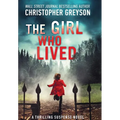The Girl Who Lived: A Thrilling Suspense Novel - Hardcover