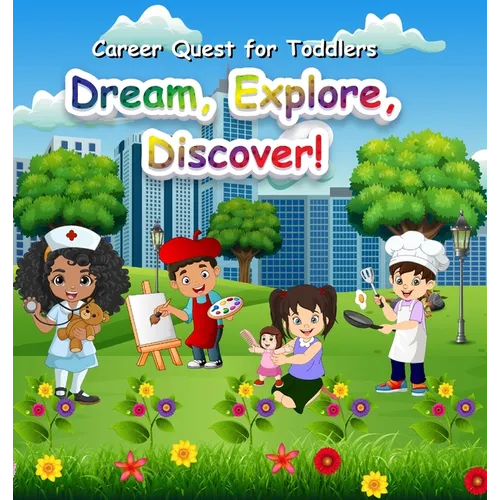 Career Quest for Toddlers: Dream, Explore, Discover! - Hardcover