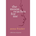 The Moon Reaches For Me - Paperback
