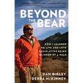 Beyond the Bear: How I Learned to Live and Love Again After Being Blinded by a Bear - Paperback