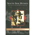 South Side Hitmen: The Story of the 1977 Chicago White Sox - Paperback