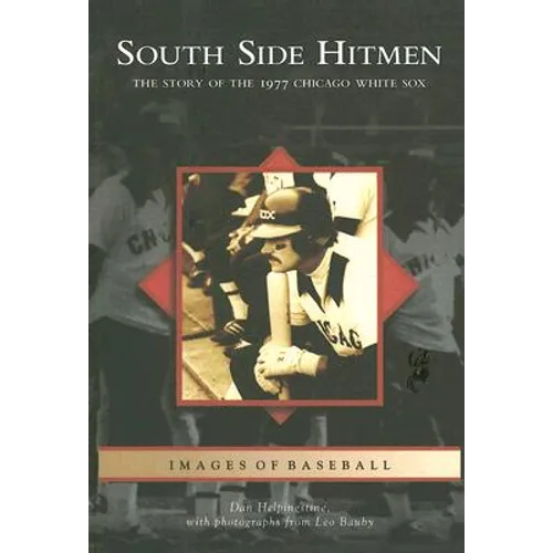 South Side Hitmen: The Story of the 1977 Chicago White Sox - Paperback