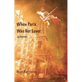 When Paris Was Her Lover - Paperback