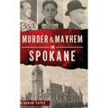 Murder & Mayhem in Spokane - Hardcover