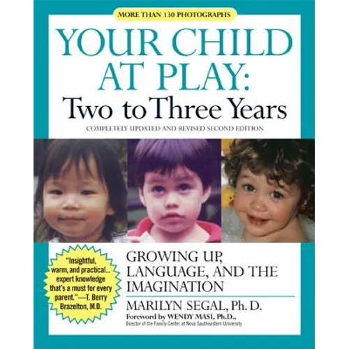 Your Child at Play: Two to Three Years: Growing Up, Language, and the Imagination - Paperback