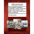 The Songster's Assistant: Containing a Variety of the Best Songs, Set to Music in Two Parts: Most of the Music Never Before Published. - Paperback