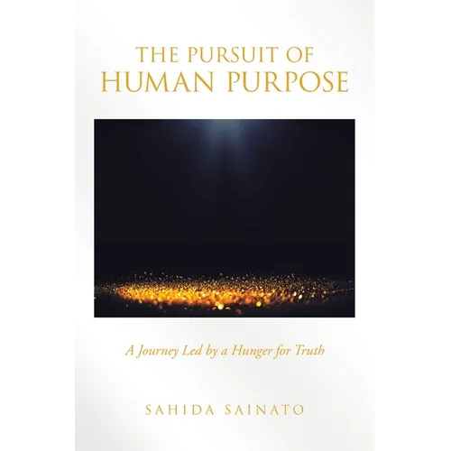 The Pursuit of Human Purpose: A Journey Led by a Hunger for Truth - Paperback