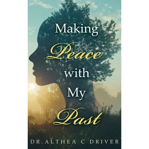 Making Peace With My Past - Hardcover
