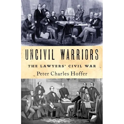 Uncivil Warriors: The Lawyers' Civil War - Hardcover