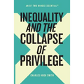 Inequality and the Collapse of Privilege - Paperback