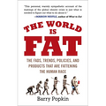 The World Is Fat: The Fads, Trends, Policies, and Products That Are Fattening the Human Race - Paperback
