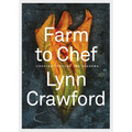 Farm to Chef: Cooking Through the Seasons: A Cookbook - Hardcover