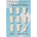 I Meant It Once: Stories - Paperback