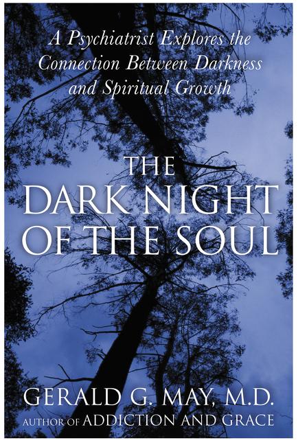The Dark Night of the Soul: A Psychiatrist Explores the Connection Between Darkness and Spiritual Growth - Paperback