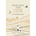 Healing the Inner Child: A Guided Journal - Paperback