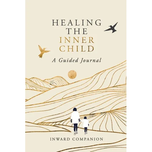 Healing the Inner Child: A Guided Journal - Paperback