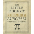 The Little Book of Mathematical Principles, Theories & Things - Paperback