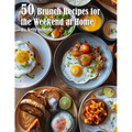 50 Brunch Recipes for the Weekend at Home - Paperback