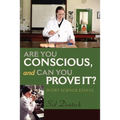 Are You Conscious, and Can You Prove It?: Short Science Essays - Paperback