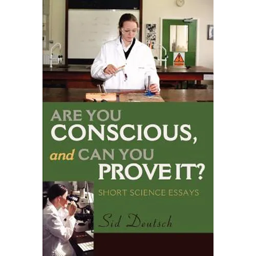 Are You Conscious, and Can You Prove It?: Short Science Essays - Paperback