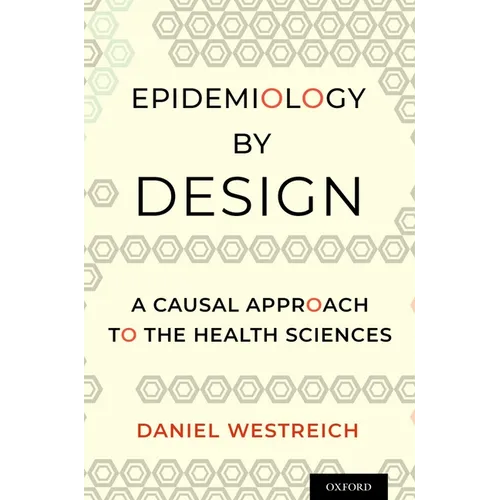Epidemiology by Design: A Causal Approach to the Health Sciences - Paperback