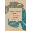 Geographies of African American Short Fiction - Paperback