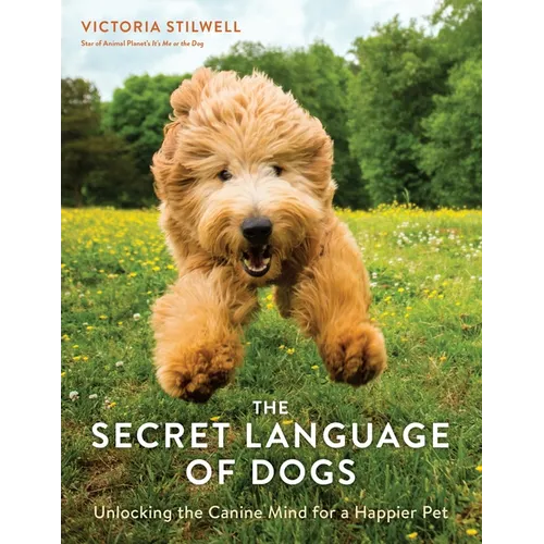 The Secret Language of Dogs: Unlocking the Canine Mind for a Happier Pet - Paperback
