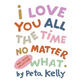 I Love You All the Time No Matter What - Paperback