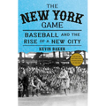 The New York Game: Baseball and the Rise of a New City - Hardcover