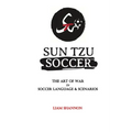 Sun Tzu Soccer: The Art of War in Soccer Language & Scenarios - Paperback