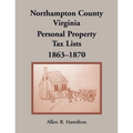 Northampton County, Virginia Personal Property Tax Lists, 1863-1870 - Paperback